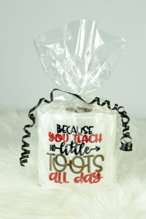 Embroidered Toilet Paper - "Because you teach little toots"
