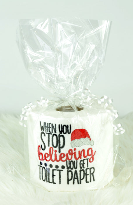 Embroidered Toilet Paper - "When you stop believing, you get toilet paper"